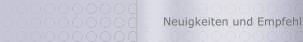 Neuigkeiten und Empfehlungen